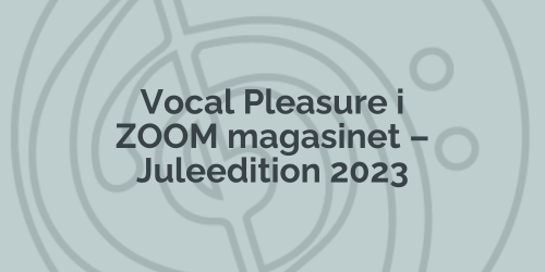 Vocal Pleasure er nævnt i en artikel i juleedition af zoom 2023