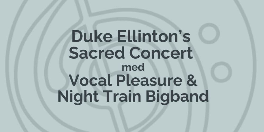duke ellingtons sacred concert med vocal pleasure og night train bigband